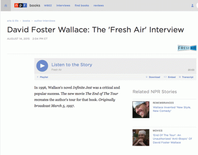 David Foster Wallace interview with Terry Gross, “David Foster Wallace: The ‘Fresh Air’ Interview,” recorded March 5, 1997